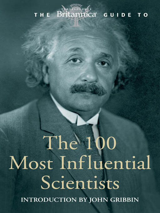 Title details for Britannica Guide to 100 Most Influential Scientists by Encyclopaedia Britannica, Inc - Available